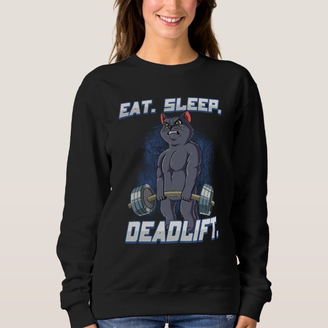 Eat Sleep Deadlift Gym Bodybuilding  10 Sweatshirt (Front)
