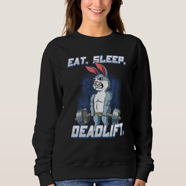 Eat Sleep Deadlift Gym Bodybuilding  13 Sweatshirt (Front)