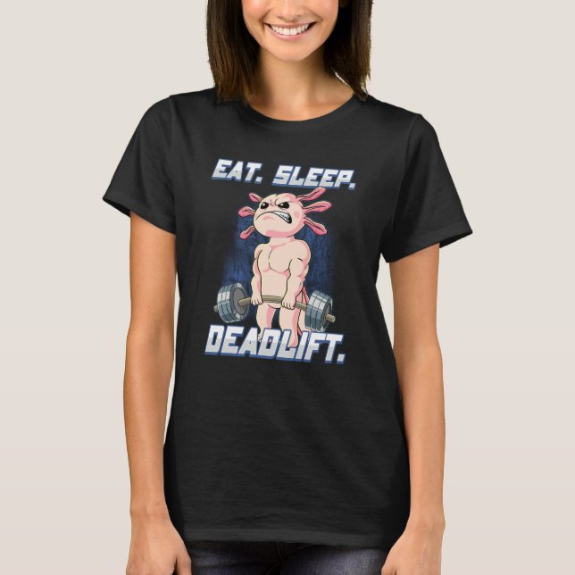 Eat Sleep Deadlift Gym Bodybuilding  1 T-Shirt (Front)