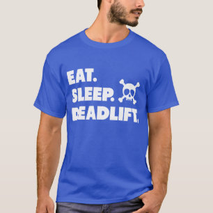 Eat. Sleep. Deadlift. T-Shirt