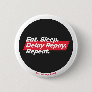 Eat. Sleep. Delay Repay. Repeat. - badge