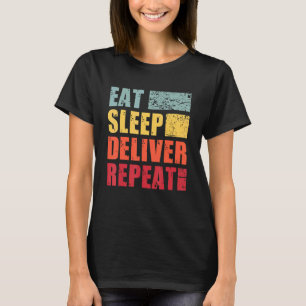 Eat Sleep Deliver Repeat T-Shirt