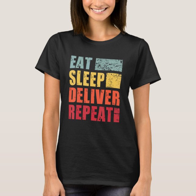 Eat Sleep Deliver Repeat T-Shirt (Front)