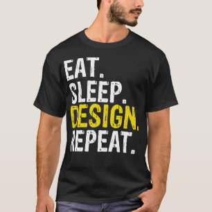 Eat Sleep Design Repeat Gift T-Shirt
