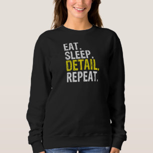 Eat Sleep Detail Repeat Car Detailer Sweatshirt