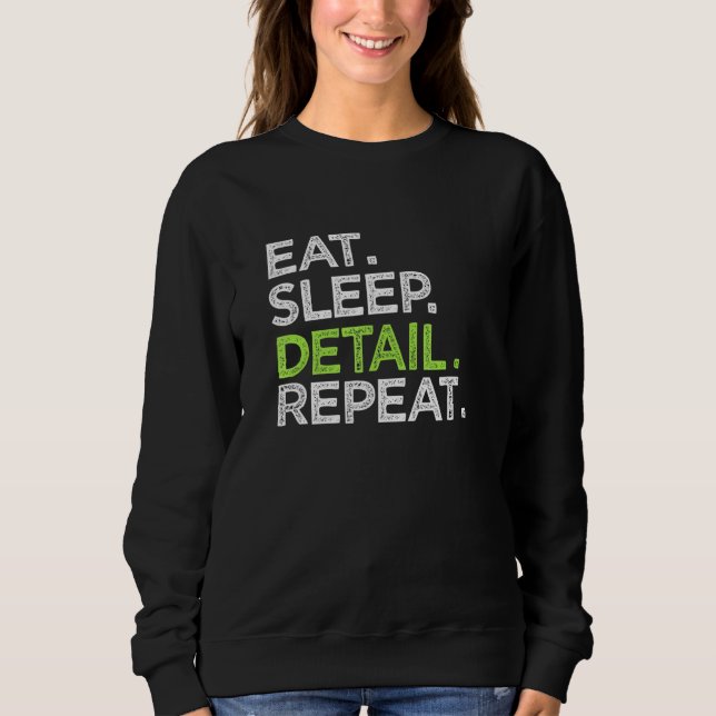 Eat Sleep Detail Repeat Love Cars Auto Detailing C Sweatshirt (Front)