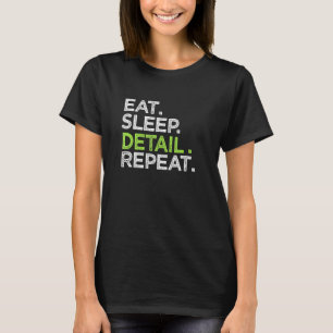 Eat Sleep Detail Repeat Love Cars Auto Detailing C T-Shirt