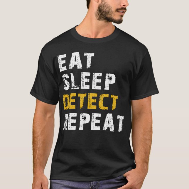 eat sleep detect T-Shirt (Front)