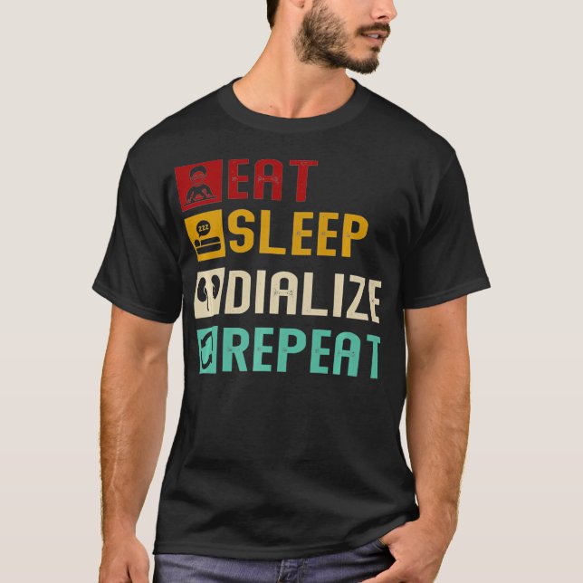 Eat Sleep Dialize Repeat Cool Diabetes Dialysis T-Shirt (Front)