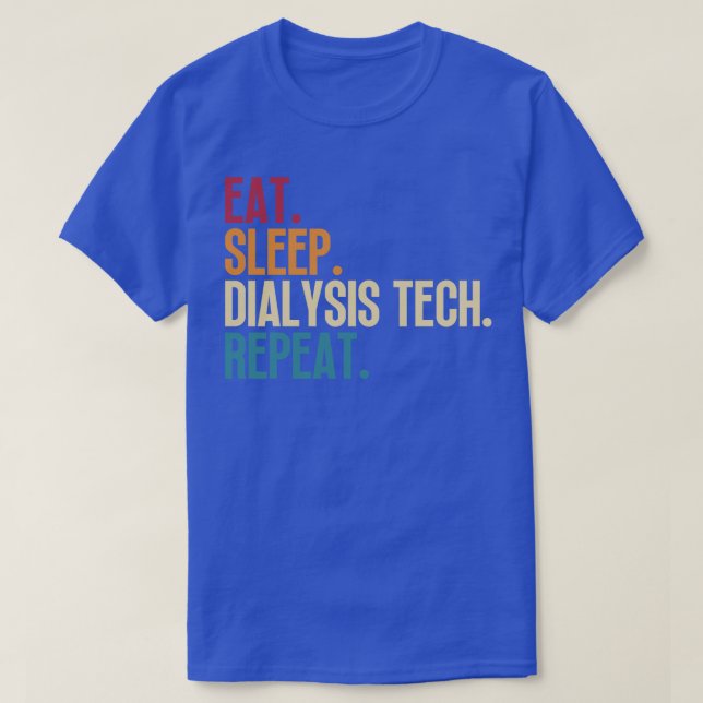 Eat Sleep Dialysis Tech Repeat 12 T-Shirt (Design Front)