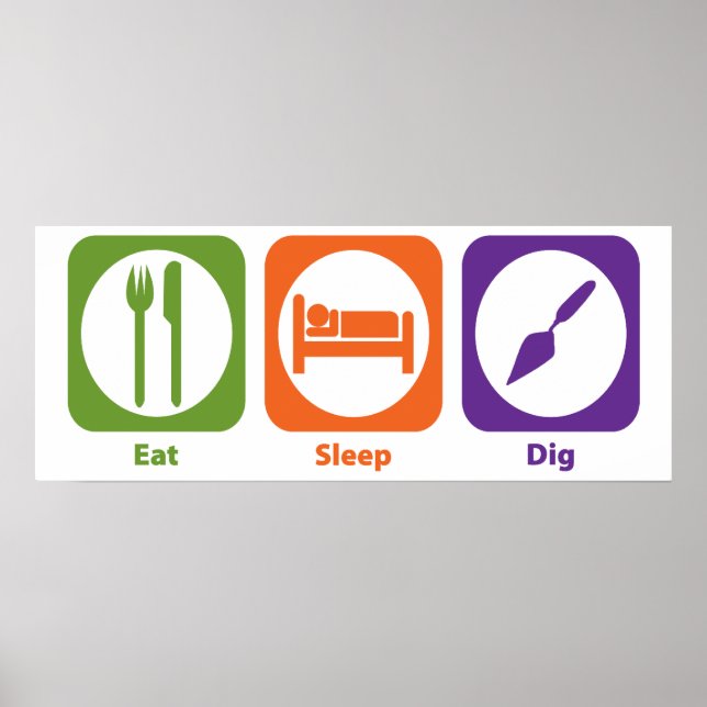 Eat Sleep Dig Poster (Front)