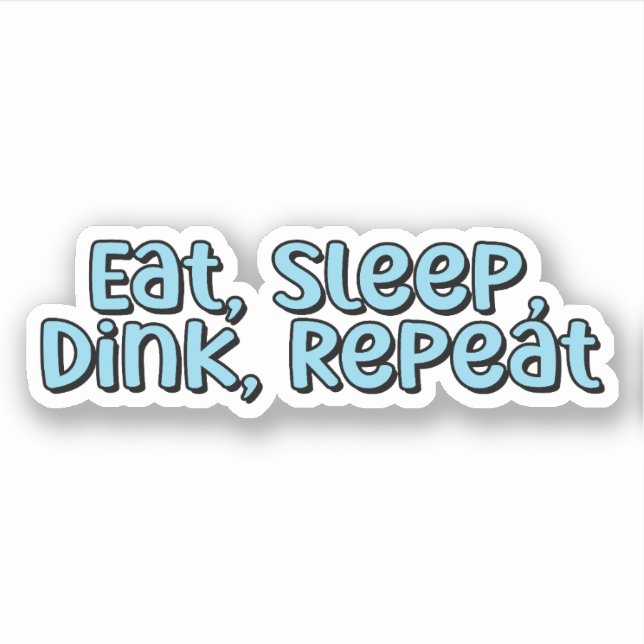 Eat, Sleep, Dink, Repeat Blue Retro Text (Front)