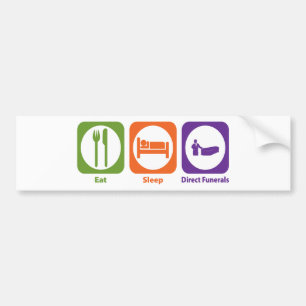 Eat Sleep Direct Funerals Bumper Sticker