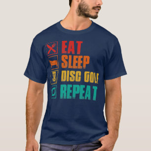 Eat sleep disc golf repeat T-Shirt