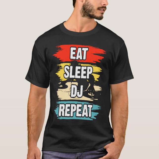 Eat Sleep DJ Repeat  1 T-Shirt (Front)