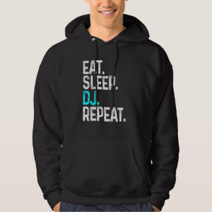 Eat Sleep Dj Repeat  Disc Jockey  For Dj Hoodie