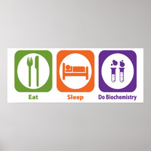 Eat Sleep Do Biochemistry Poster