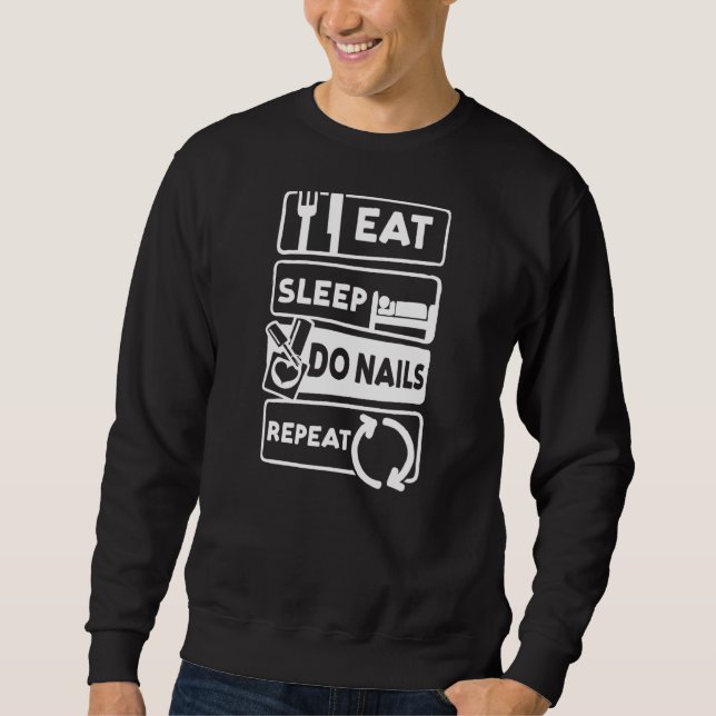 Eat Sleep Do Nails Repeat Nail Tech 1 Sweatshirt (Front)