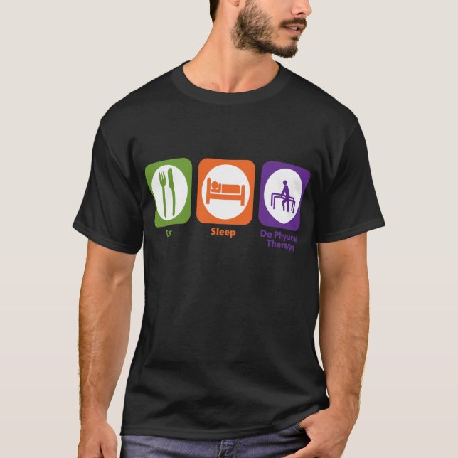 Eat Sleep Do Physical Therapy T-Shirt (Front)