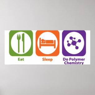 Eat Sleep Do Polymer Chemistry Poster