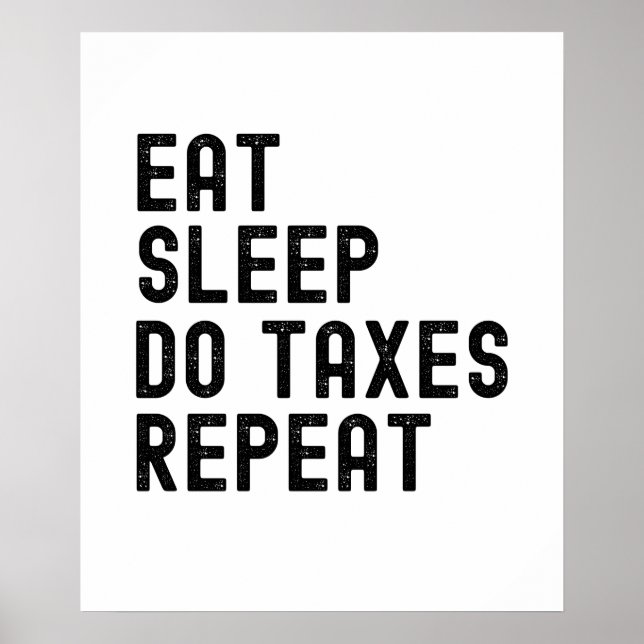Eat sleep do taxes repeat distressed accountant poster (Front)