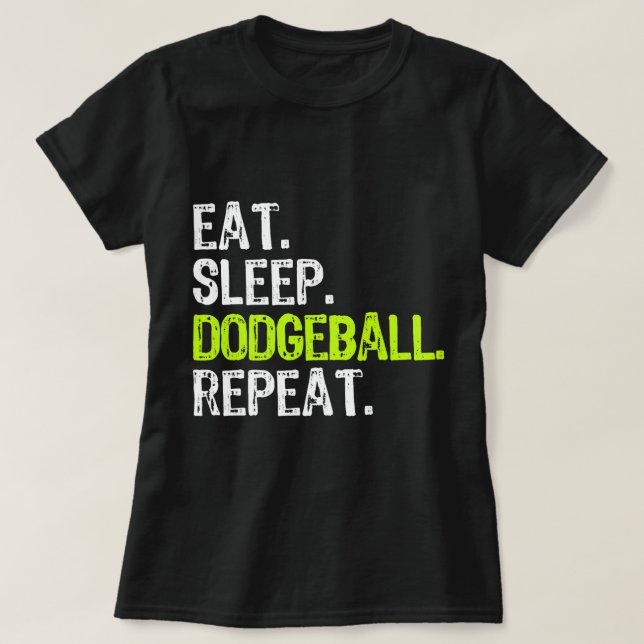 Eat Sleep Dodgeball Repeat Player Lover Funny T-Shirt (Design Front)