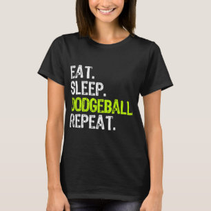 Eat Sleep Dodgeball Repeat Player Lover Funny T-Shirt