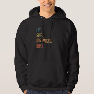 Eat Sleep Dog walking Repeat Hoodie