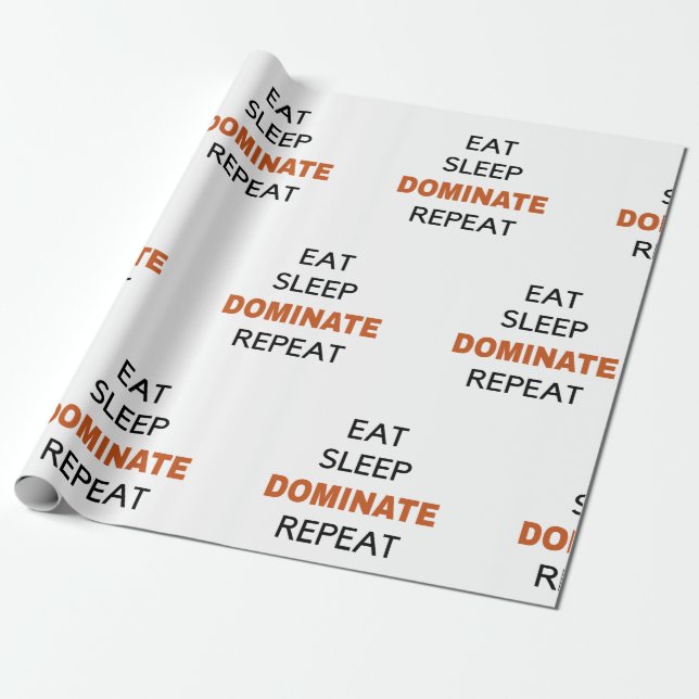 Eat Sleep Dominate Repeat Wrapping Paper (Unrolled)