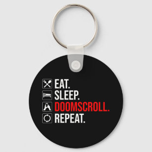Eat. Sleep. Doomscroll. Repeat Key Ring