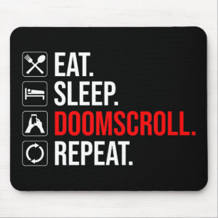 Eat. Sleep. Doomscroll. Repeat Mouse Pad