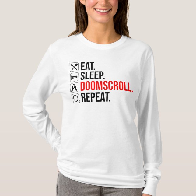 Eat. Sleep. Doomscroll. Repeat T-Shirt (Front)