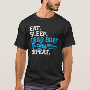 Eat Sleep Drag Boat Racing Repeat T-Shirt