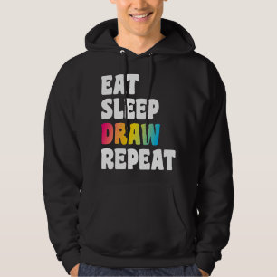 Eat Sleep Draw Repeat Art Funny Artist Creative Dr Hoodie