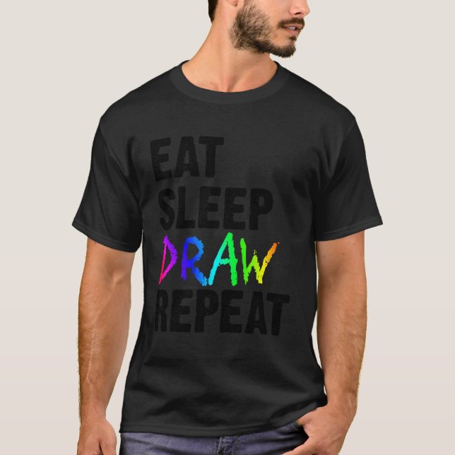 Eat Sleep Draw Repeat Artist Funny Paint Sketching T-Shirt (Front)