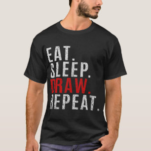 Eat Sleep Draw Repeat Drawing Distressed Artist Fu T-Shirt