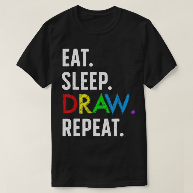 Eat Sleep Draw Repeat Fun Drawing Lover Draw Artis T-Shirt (Design Front)