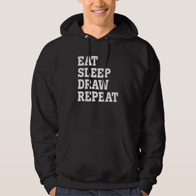Eat Sleep Draw Repeat  Sarcastic Hoodie (Front)