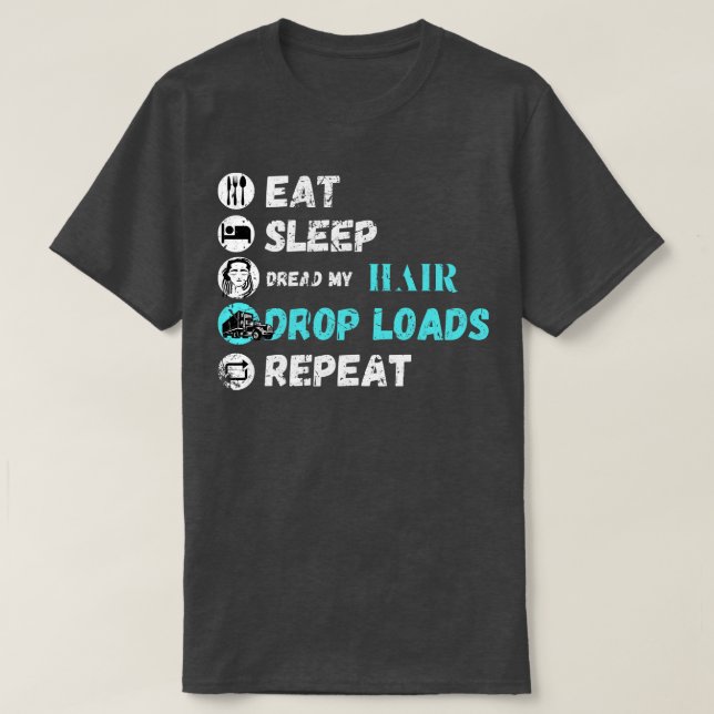 Eat Sleep Dread My Hair Drop Loads Repeat T-Shirt (Design Front)