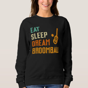 Eat Sleep Dream Broomball   Broomball  Player Sweatshirt