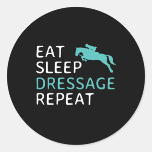 Eat Sleep Dressage Repeat Horseback Riding Horse G Classic Round Sticker