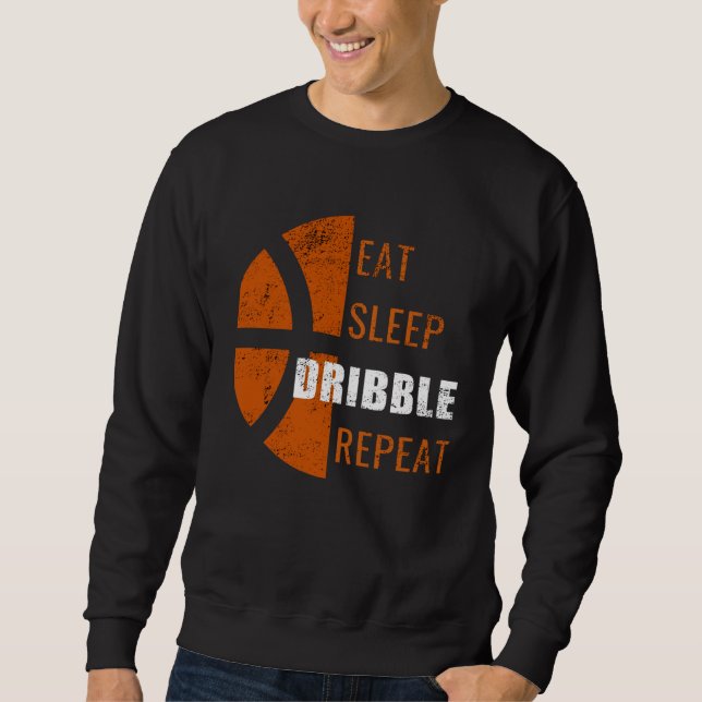 Eat Sleep Dribble Repeat  Basketball Men Women Kid Sweatshirt (Front)