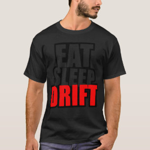 Eat Sleep Drift Driftingurbo Race Car Gift friend T-Shirt
