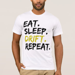 Eat Sleep Drift Repeat - Drifting  T-Shirt
