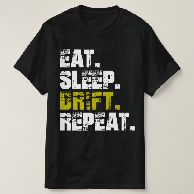 Eat Sleep Drift Repeat - Funny Drifting   T-Shirt (Design Front)