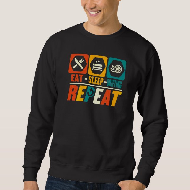 Eat Sleep Drifting Repeat   Car Racer Drifting Sweatshirt (Front)