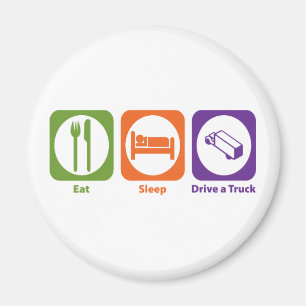 Eat Sleep Drive a Truck Magnet