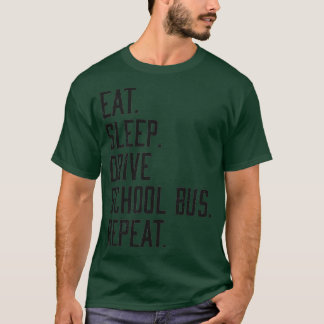 Eat Sleep Drive School Bus Funny Faculty T-Shirt