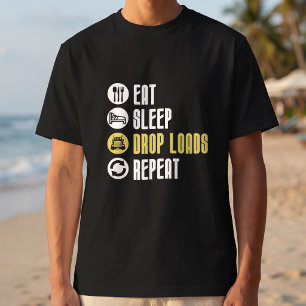 Eat Sleep Drop Loads Repeat Funny Trucker T-Shirt