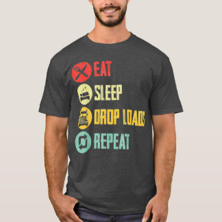 Eat Sleep Drop Loads Repeat Trucker 1 T-Shirt